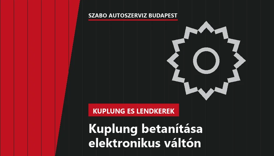 Kuplung betanítása elektronikus váltón a Szabó Autószervíz Budapest szervizében