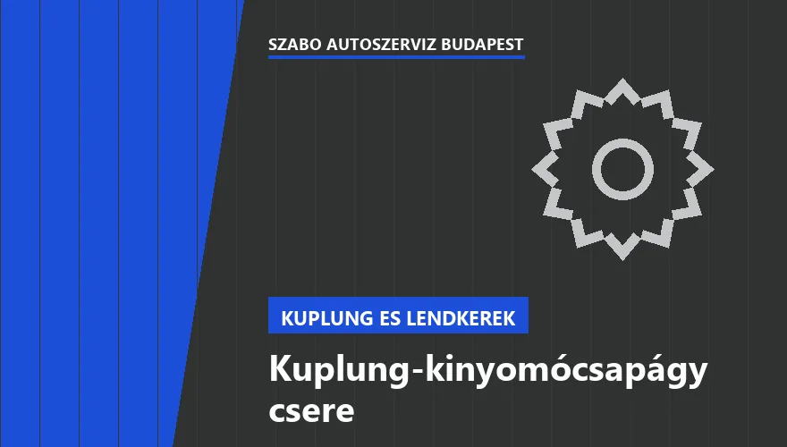 Kuplung-kinyomócsapágy csere a Szabó Autószervíz Budapest szervizében