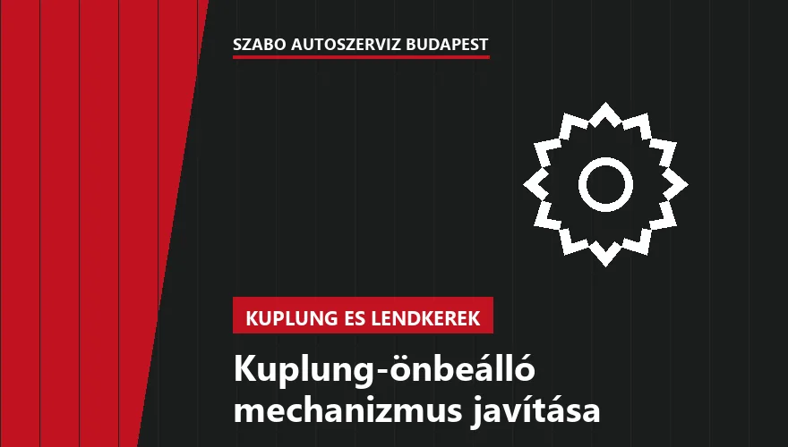 Kuplung-önbeálló mechanizmus javítása - autószerviz Budapest, Szabó Autószervíz műhely