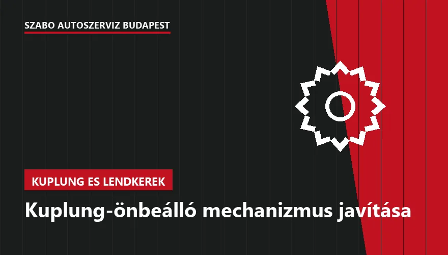 Kuplung-önbeálló mechanizmus javítása a Szabó Autószervíz Budapest szervizében