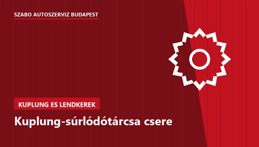 Kuplung-súrlódótárcsa csere a Szabó Autószervíz Budapest szervizében