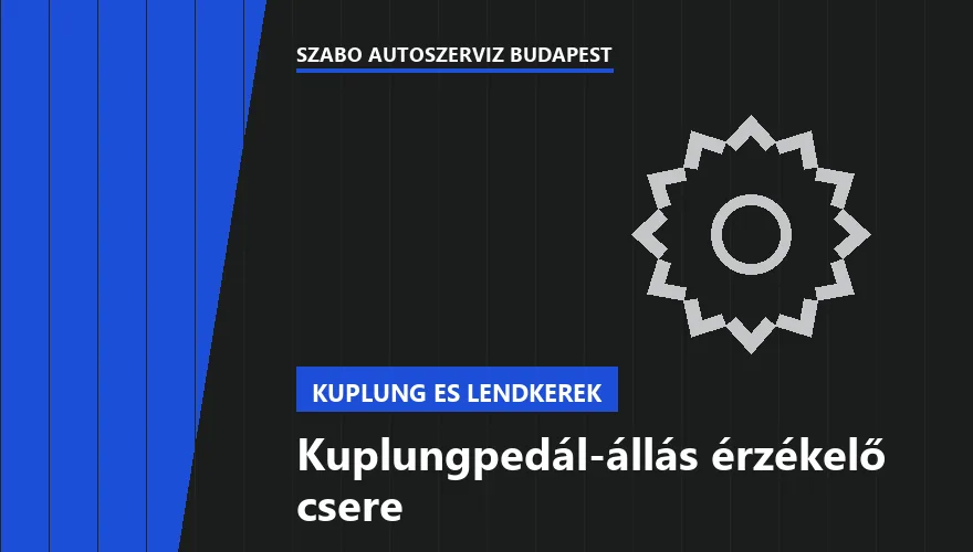 Kuplungpedál-állás érzékelő csere a Szabó Autószervíz Budapest szervizében