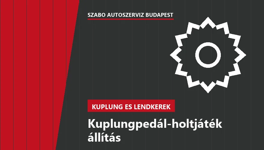 Kuplungpedál-holtjáték állítás - autószerviz Budapest, Szabó Autószervíz műhely