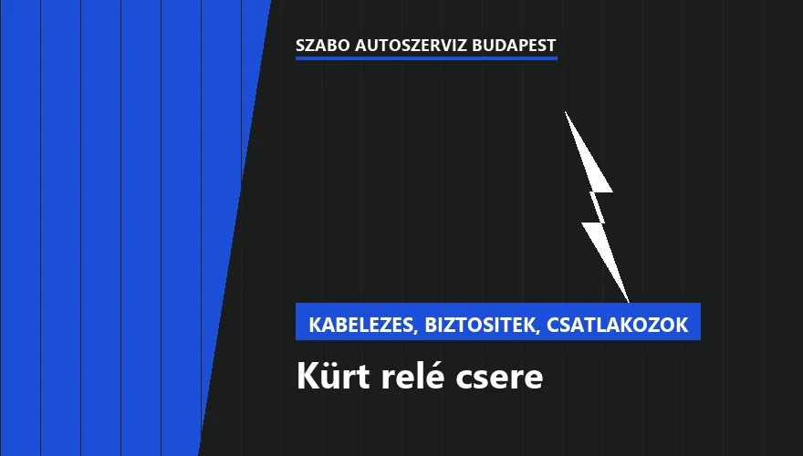 Kürt relé csere - autószerviz Budapest, Szabó Autószervíz műhely