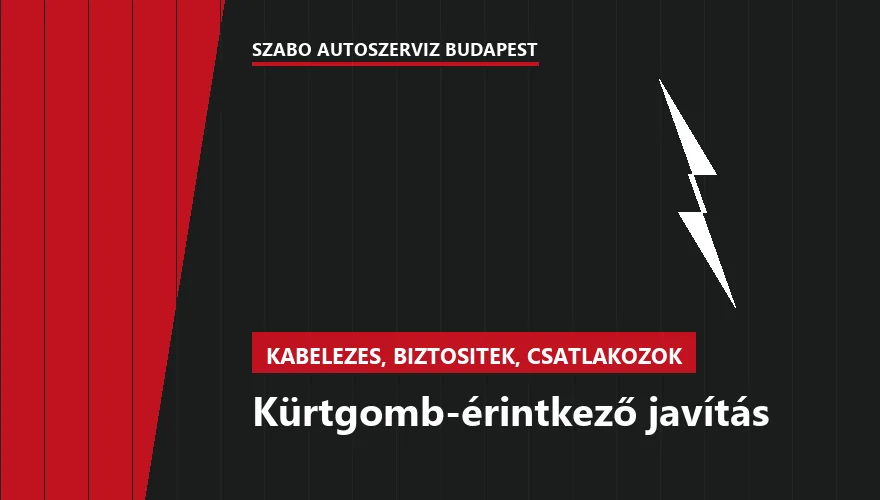 Kürtgomb-érintkező javítás - autószerviz Budapest, Szabó Autószervíz műhely