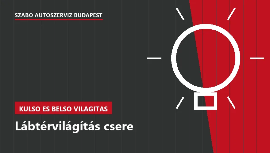 Lábtérvilágítás csere - autószerviz Budapest, Szabó Autószervíz műhely