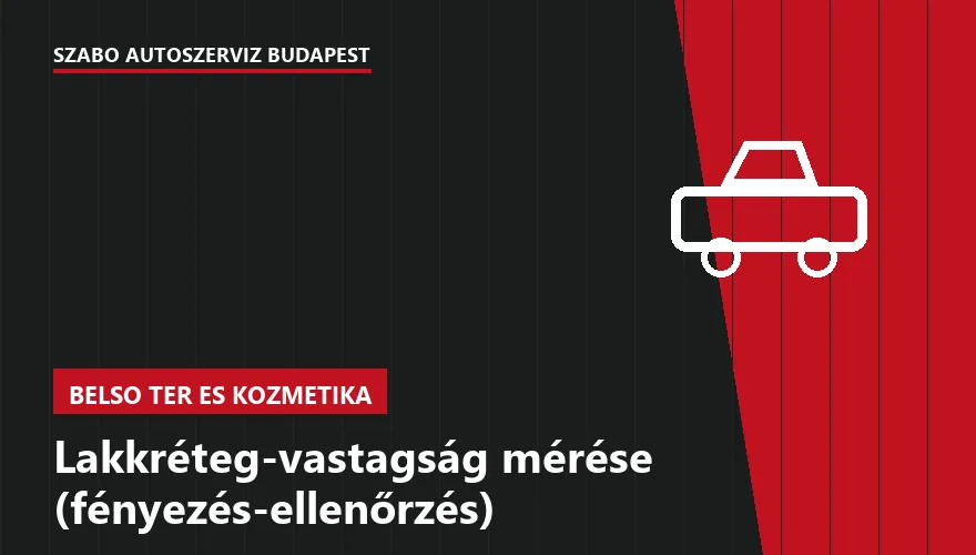 Lakkréteg-vastagság mérése (fényezés-ellenőrzés) a Szabó Autószervíz Budapest szervizében