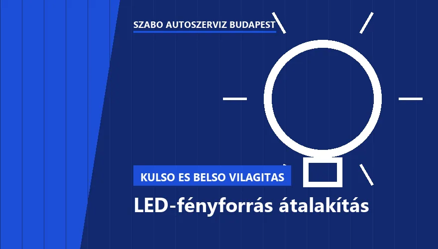 LED-fényforrás átalakítás - autószerviz Budapest, Szabó Autószervíz műhely