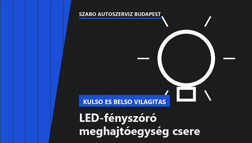 LED-fényszóró meghajtóegység csere - autószerviz Budapest, Szabó Autószervíz műhely