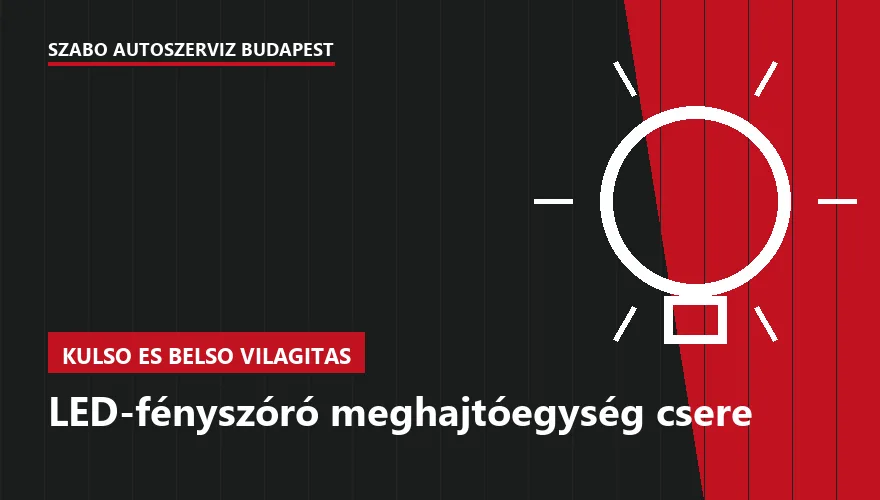 LED-fényszóró meghajtóegység csere a Szabó Autószervíz Budapest szervizében