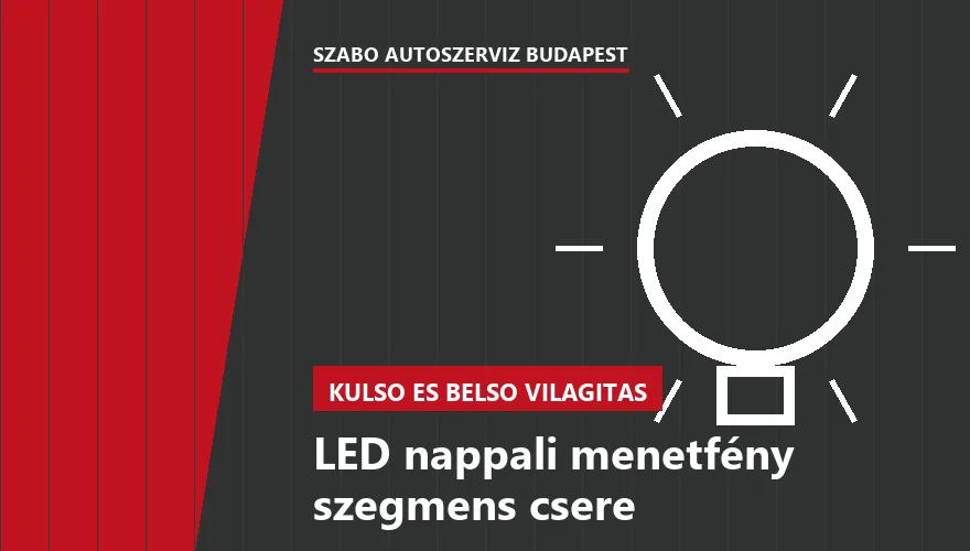 LED nappali menetfény szegmens csere a Szabó Autószervíz Budapest szervizében