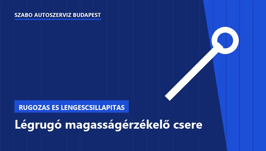 Légrugó magasságérzékelő csere - autószerviz Budapest, Szabó Autószervíz műhely