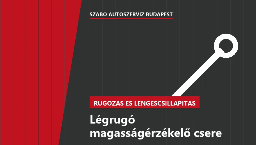 Légrugó magasságérzékelő csere a Szabó Autószervíz Budapest szervizében