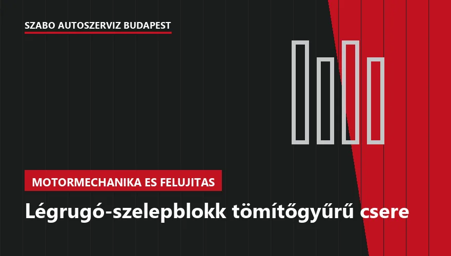 Légrugó-szelepblokk tömítőgyűrű csere - autószerviz Budapest, Szabó Autószervíz műhely