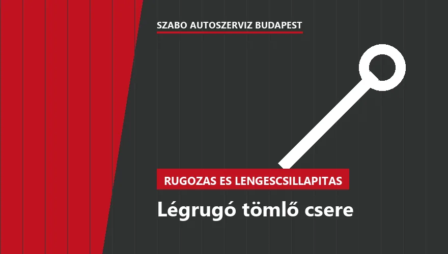 Légrugó tömlő csere - autószerviz Budapest, Szabó Autószervíz műhely