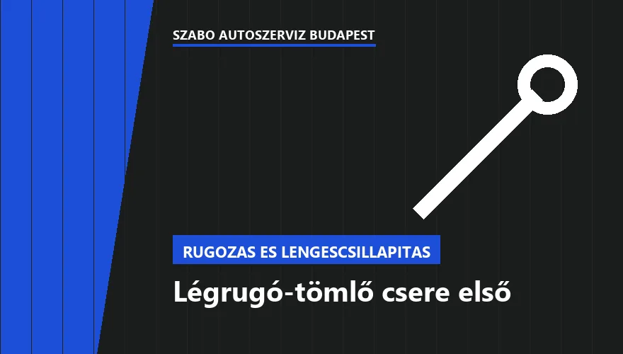 Légrugó-tömlő csere első - autószerviz Budapest, Szabó Autószervíz műhely