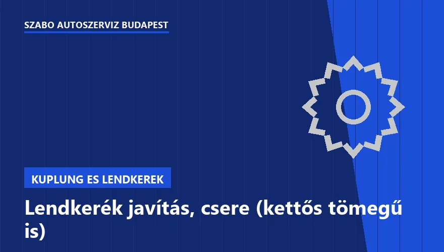 Lendkerék javítás, csere (kettős tömegű is) a Szabó Autószervíz Budapest szervizében