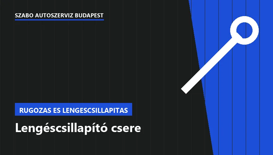 Lengéscsillapító csere a Szabó Autószervíz Budapest szervizében