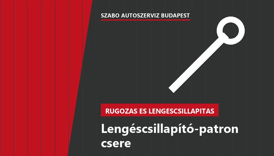 Lengéscsillapító-patron csere - autószerviz Budapest, Szabó Autószervíz műhely