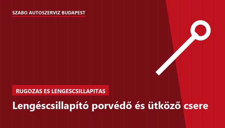 Lengéscsillapító porvédő és ütköző csere - autószerviz Budapest, Szabó Autószervíz műhely