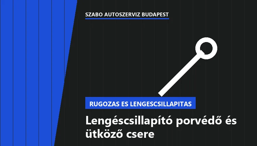 Lengéscsillapító porvédő és ütköző csere a Szabó Autószervíz Budapest szervizében