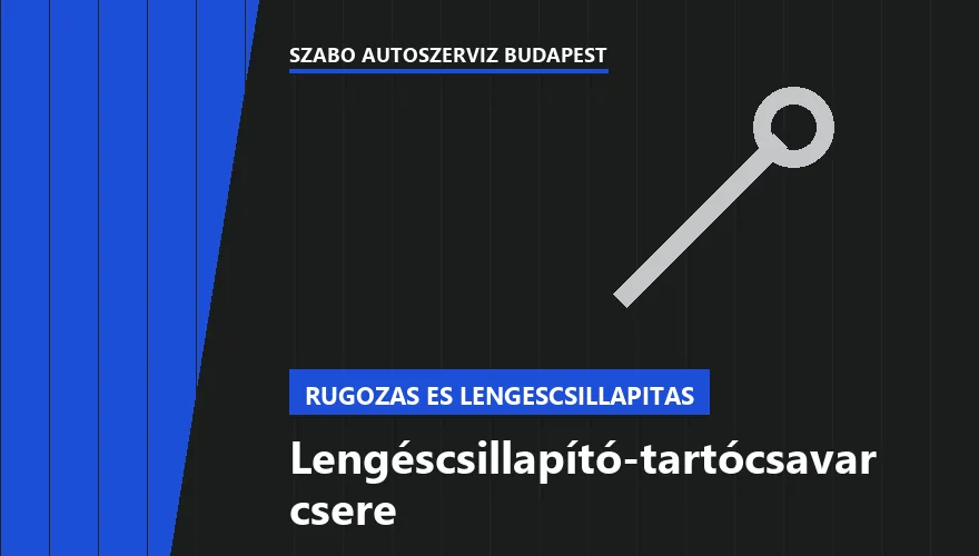 Lengéscsillapító-tartócsavar csere - autószerviz Budapest, Szabó Autószervíz műhely