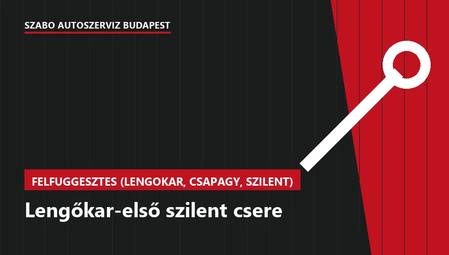 Lengőkar-első szilent csere - autószerviz Budapest, Szabó Autószervíz műhely