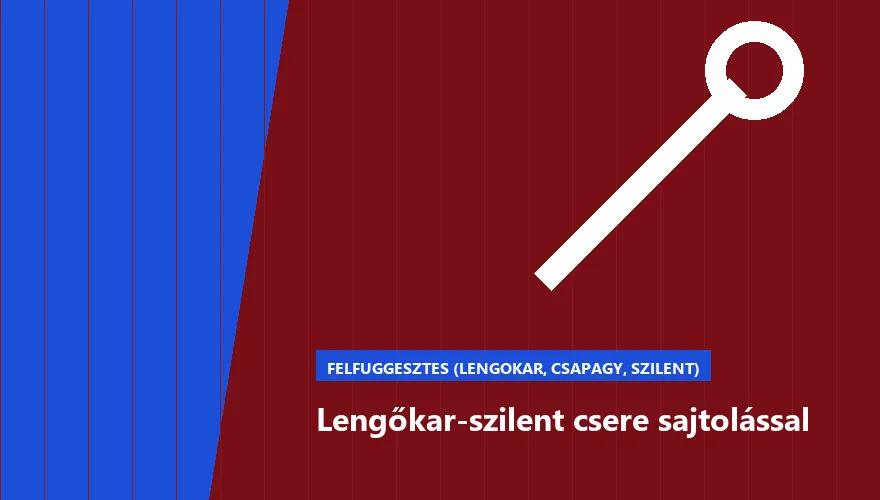 Lengőkar-szilent csere sajtolással - autószerviz Budapest, Szabó Autószervíz műhely