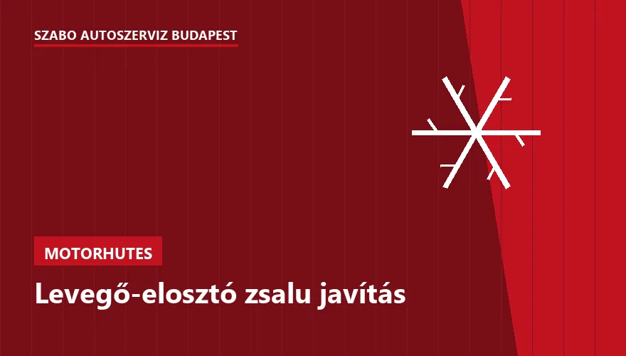 Levegő-elosztó zsalu javítás a Szabó Autószervíz Budapest szervizében