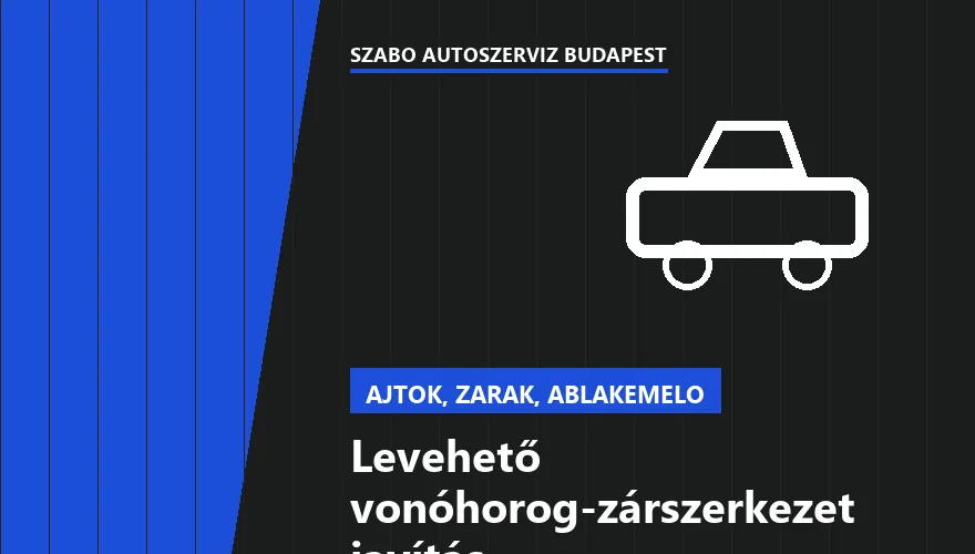 Levehető vonóhorog-zárszerkezet javítás - autószerviz Budapest, Szabó Autószervíz műhely