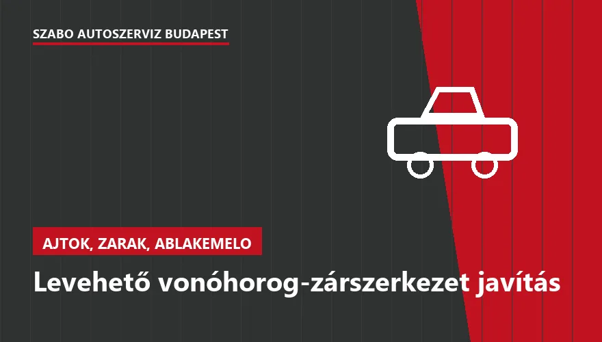 Levehető vonóhorog-zárszerkezet javítás a Szabó Autószervíz Budapest szervizében