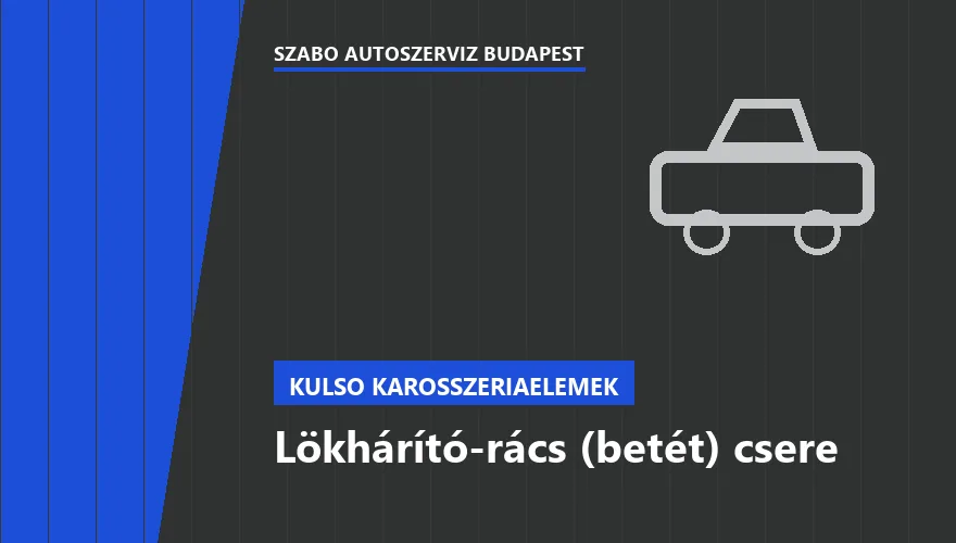 Lökhárító-rács (betét) csere - autószerviz Budapest, Szabó Autószervíz műhely