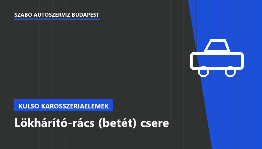 Lökhárító-rács (betét) csere a Szabó Autószervíz Budapest szervizében