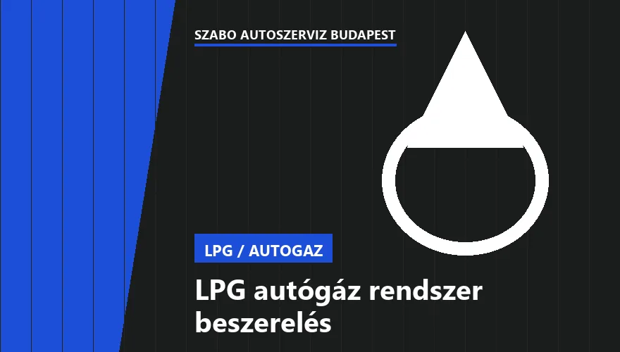 LPG autógáz rendszer beszerelés - autószerviz Budapest, Szabó Autószervíz műhely