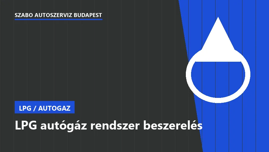 LPG autógáz rendszer beszerelés a Szabó Autószervíz Budapest szervizében