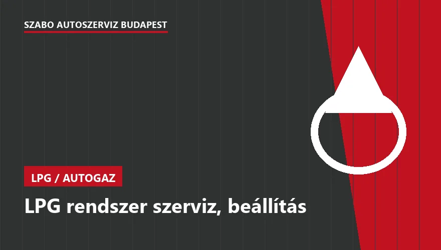 LPG rendszer szerviz, beállítás a Szabó Autószervíz Budapest szervizében