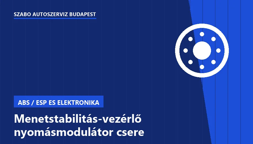 Menetstabilitás-vezérlő nyomásmodulátor csere - autószerviz Budapest, Szabó Autószervíz műhely