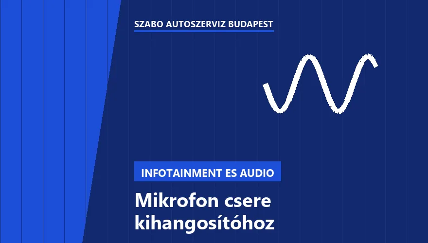 Mikrofon csere kihangosítóhoz a Szabó Autószervíz Budapest szervizében