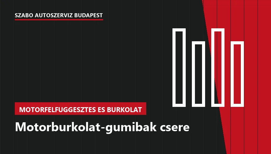 Motorburkolat-gumibak csere - autószerviz Budapest, Szabó Autószervíz műhely