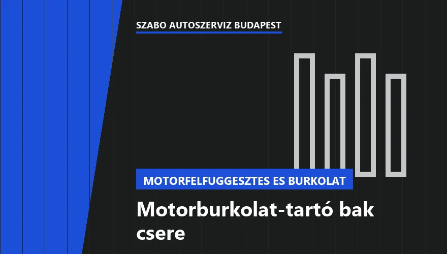Motorburkolat-tartó bak csere - autószerviz Budapest, Szabó Autószervíz műhely