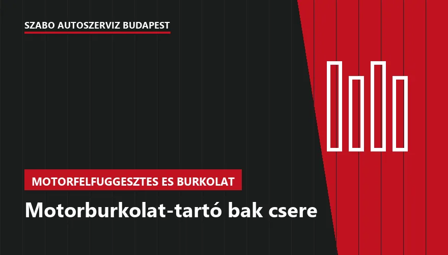 Motorburkolat-tartó bak csere a Szabó Autószervíz Budapest szervizében
