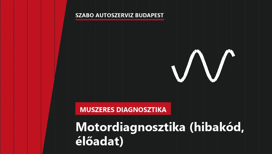 Motordiagnosztika (hibakód, élőadat) a Szabó Autószervíz Budapest szervizében