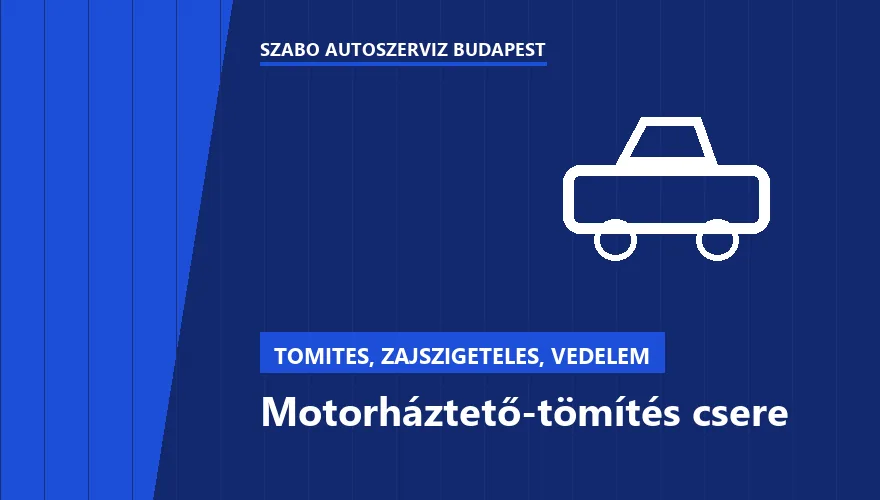 Motorháztető-tömítés csere a Szabó Autószervíz Budapest szervizében