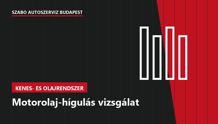 Motorolaj-hígulás vizsgálat a Szabó Autószervíz Budapest szervizében