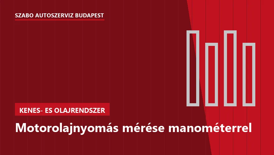 Motorolajnyomás mérése manométerrel a Szabó Autószervíz Budapest szervizében