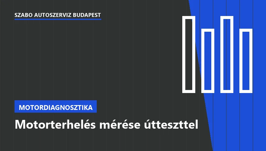 Motorterhelés mérése útteszttel a Szabó Autószervíz Budapest szervizében