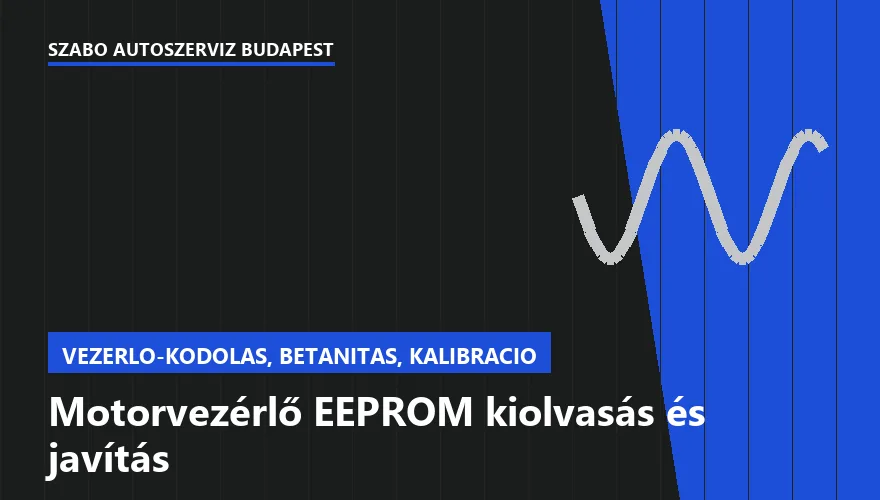 Motorvezérlő EEPROM kiolvasás és javítás a Szabó Autószervíz Budapest szervizében
