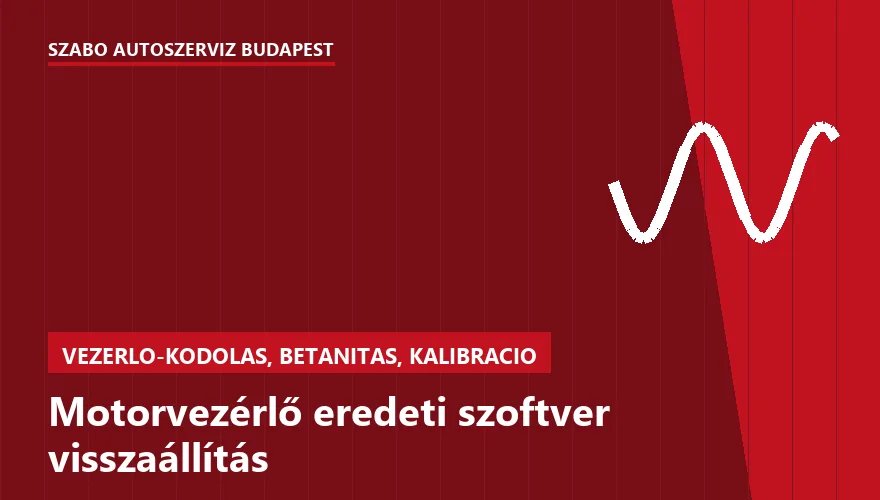Motorvezérlő eredeti szoftver visszaállítás - autószerviz Budapest, Szabó Autószervíz műhely