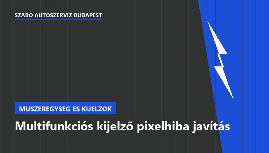 Multifunkciós kijelző pixelhiba javítás a Szabó Autószervíz Budapest szervizében