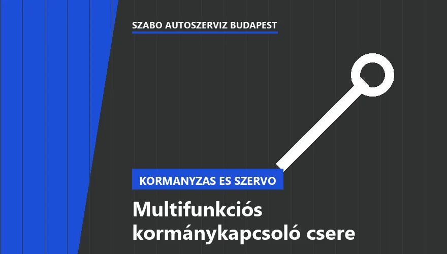 Multifunkciós kormánykapcsoló csere - autószerviz Budapest, Szabó Autószervíz műhely